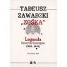 Tadeusz Zawadzki Zośka. Legenda Szarych Szeregów 1921-1943 Ewa Celińska-Pyśk