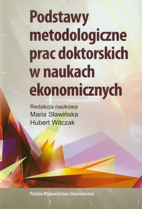 Podstawy metodologiczne prac doktorskich w naukach ekonomicznych