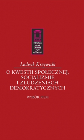 O kwestii społecznej, socjalizmie i złudzeniach demokratycznych - Krzywicki Ludwik
