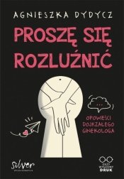 Proszę się rozluźnić. Opowieści dojrzałego ginekologa - Agnieszka Dydycz