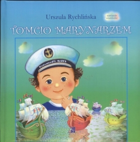 Tomcio marynarzem - Rychlińska Urszula