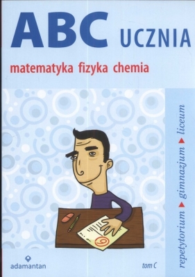ABC ucznia matematyka fizyka chemia tom C - Mizerski Witold<br />