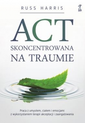 ACT skoncentrowana na traumie - Harris Russ