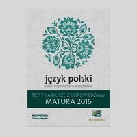 Matura 2016 Język polski Testy i arkusze z odpowiedziami Zakres podstawowy i rozszerzony