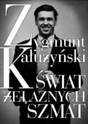 Świat żelaznych szmat - Zygmunt Kałużyński