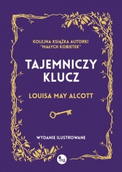 Tajemniczy klucz. Wydanie ilustrowane - Louisa May Alcott
