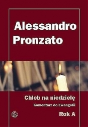 Chleb na niedzielę.Komentarz do Ewangelii na rok A - Alessandro Pronzato