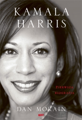 Kamala Harris. Pierwsza biografia - Dan Morain