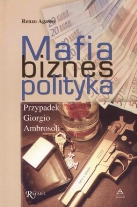 Mafia, biznes, polityka - Agasso Renzo