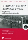 Chromatografia preparatywna jako proces rozdzielania mieszanin + CD Dorota Antos, Kaczmarski Krzysztof, Piątkowski Wojciech