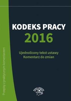 Kodeks pracy 2016 - Opracowanie zbiorowe