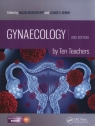 Gynaecology by Ten Teachers Kenny Louise, Bickerstaff Helen