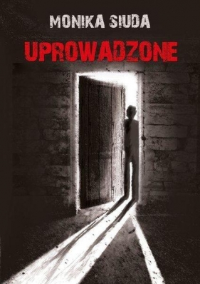 Uprowadzone - Siuda Monika