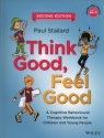 Think Good, Feel Good A Cognitive Behavioural Therapy Workbook for Stallard Paul