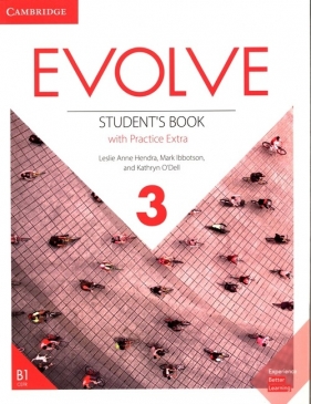 Evolve 3. Student's Book with Practice Extra - Leslie Anne Hendra, Mark Ibbotson, Kathryn O'Dell