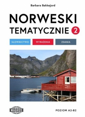 Norweski tematycznie 2 Słownictwo Wyrażenia Zdania - Bakkejord Barbara