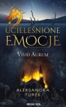 Ucieleśnione emocjeVivid Aurum Aleksandra Turek