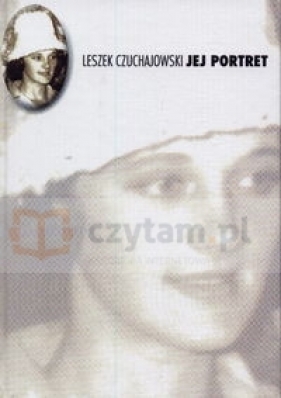 Jej portret - Czuchajowski Leszek