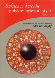 Szkice z dziejów polskiej orientalistyki Tom 5 - <br />