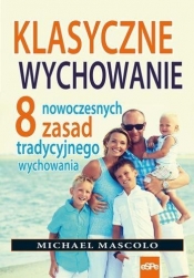 Klasyczne wychowanie 8 nowoczesnych zasad tradycyjnego wychowania