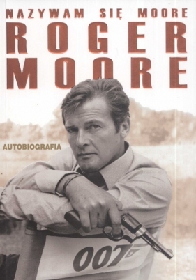 Nazywam się Moore Roger Moore - Moore Roger