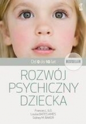 Rozwój psychiczny dziecka od 0 do 10 lat - Louise Bates Ames, Sidney M. Baker, Ilg Frances L