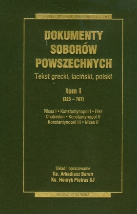 Dokumenty Soborów Powszechnych Tom 1 - Baron Arkadiusz, Pietras Henryk<br />