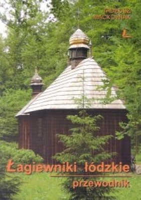 Łagiewniki łódzkie Przewodnik - Tadeusz Maćkowiak