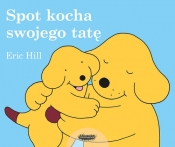 Spot kocha swojego tatę - Eric Hill