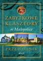 ZABYTKOWE KLASZTORY W MAŁOPOLSCE PRZEWODNIK - Marcin Pielesz