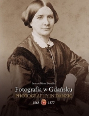 Fotografia w Gdańsku 1868-1877 - Dunajski Ireneusz