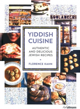 Yiddish Cuisine: Authentic and Delicious Jewish Recipes - Kahn Florence