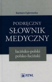 Podręczny słownik medyczny łacińsko-polski polsko-łaciński - Barbara Dąbrowska