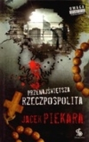 Przenajświętsza Rzeczpospolita - Jacek Piekara