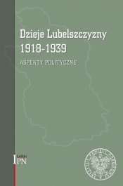 Dzieje Lubelszczyzny 1918-1939 - Kozyra Waldemar, Kruszyński Marcin