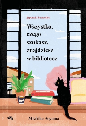 Wszystko, czego szukasz, znajdziesz w bibliotece - Michiko Aoyama