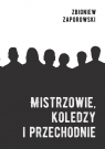 Mistrzowie, koledzy i przechodnie Zbigniew Zaporowski