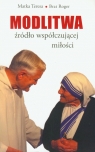 Modlitwa Źródło współczującej miłości Matka Teresa, Brat Roger