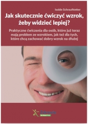 Jak skutecznie ćwiczyć wzrok, żeby widzieć lepiej? - Isolde Schraufitetter