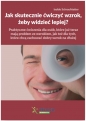 Jak skutecznie ćwiczyć wzrok, żeby widzieć lepiej? - Isolde Schraufitetter