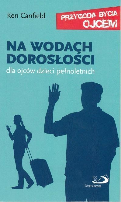 Na wodach dorosłości. Dla ojców dzieci pełnoletnich