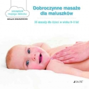 Dobroczynne masaże dla maluszków. 35 masaży dla dzieci w wieku 0-3 lat - tekst: Gilles Diederichs; ilustracje: Atelier Ao?t ? Paris/Muriel Douru