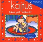 Kajtuś Gdzie jest Gilbert - <br />