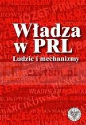 Władza w PRL - ludzie i mechanizmy - Spałek Robert, Rokicki Konrad red.