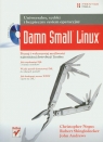 Damn Small Linux Uniwersalny, szybki i bezpieczny system operacyjny Negus Christopher, Shingledecker Robert, Andrews John