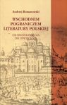 Wschodnim pograniczem literatury polskiej Od średniowiecza do oświecenia Andrzej Romanowski