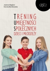 Trening Umiejętności Społecznych dzieci i młodzieży Część 2 - Bentkowska Dorota, Węglarz Joanna 