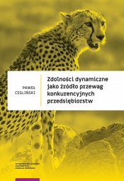 Zdolności dynamiczne jako źródło przewag konkurencyjnych przedsiębiorstw