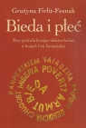 Bieda i płeć Sfery podziału kreujące ubóstwo kobiet w krajach Unii Firlit-Fesnak Grażyna