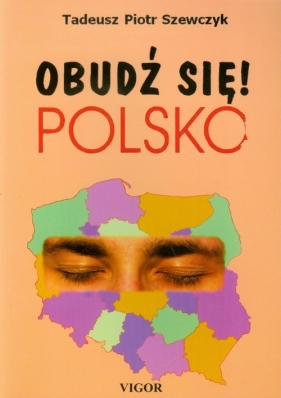 Obudź się Polsko - Szewczyk Tadeusz Piotr